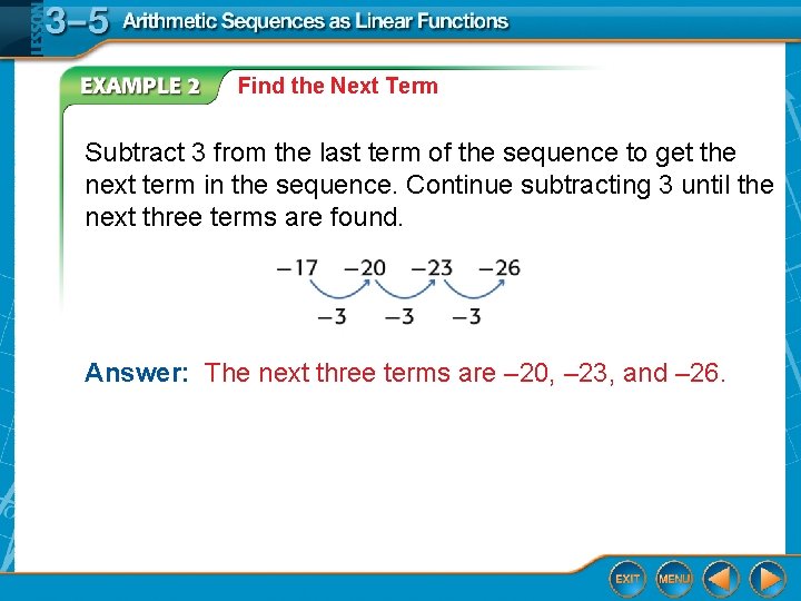 Find the Next Term Subtract 3 from the last term of the sequence to