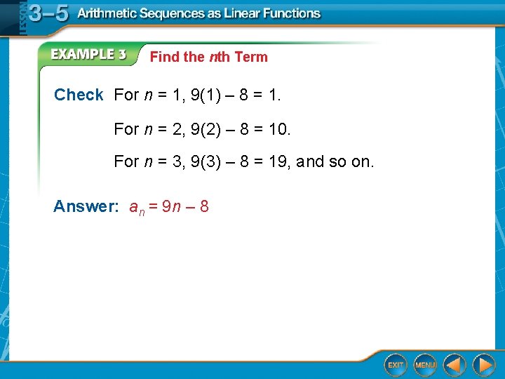 Find the nth Term Check For n = 1, 9(1) – 8 = 1.