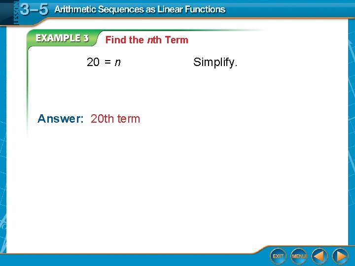 Find the nth Term 20 = n Answer: 20 th term Simplify. 