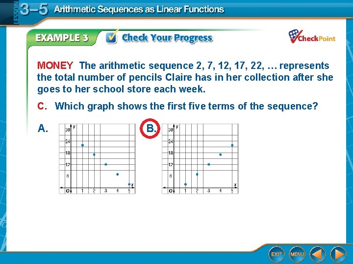 MONEY The arithmetic sequence 2, 7, 12, 17, 22, … represents the total number