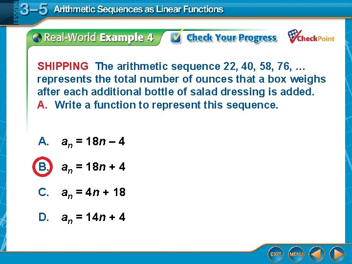 SHIPPING The arithmetic sequence 22, 40, 58, 76, … represents the total number of