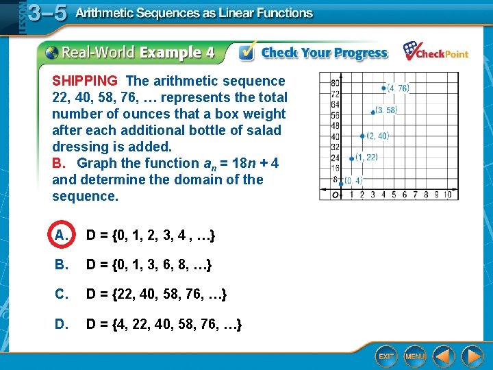 SHIPPING The arithmetic sequence 22, 40, 58, 76, … represents the total number of