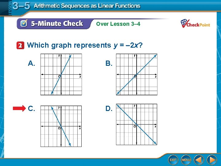 Over Lesson 3– 4 Which graph represents y = – 2 x? A. B.