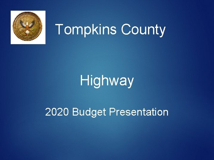 Tompkins County Highway 2020 Budget Presentation 