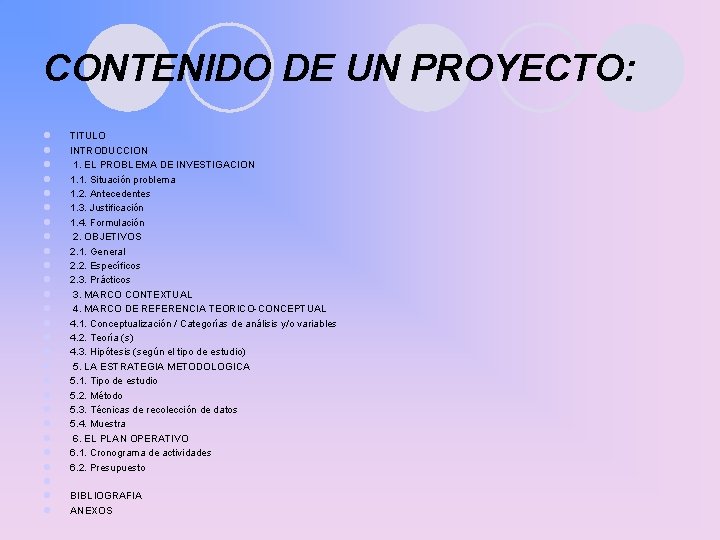 CONTENIDO DE UN PROYECTO: l l l l l l l TITULO INTRODUCCION 1.