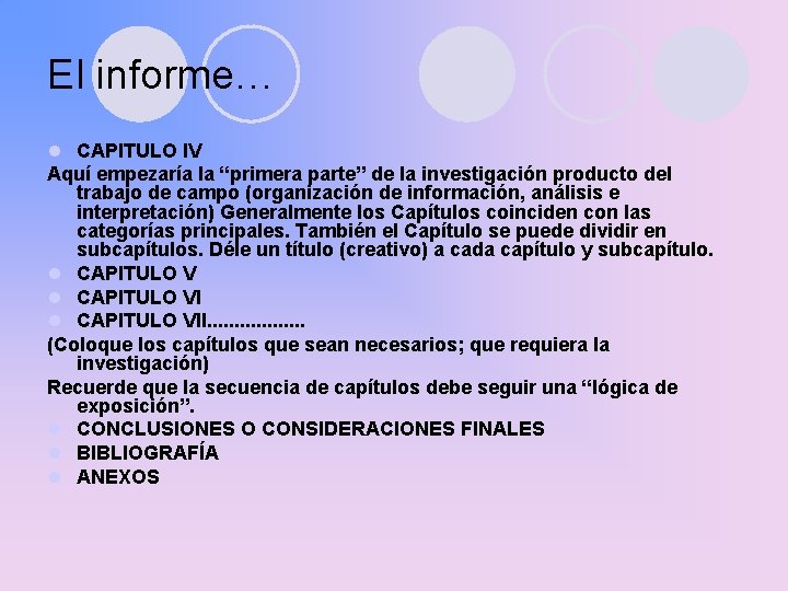 El informe… l CAPITULO IV Aquí empezaría la “primera parte” de la investigación producto