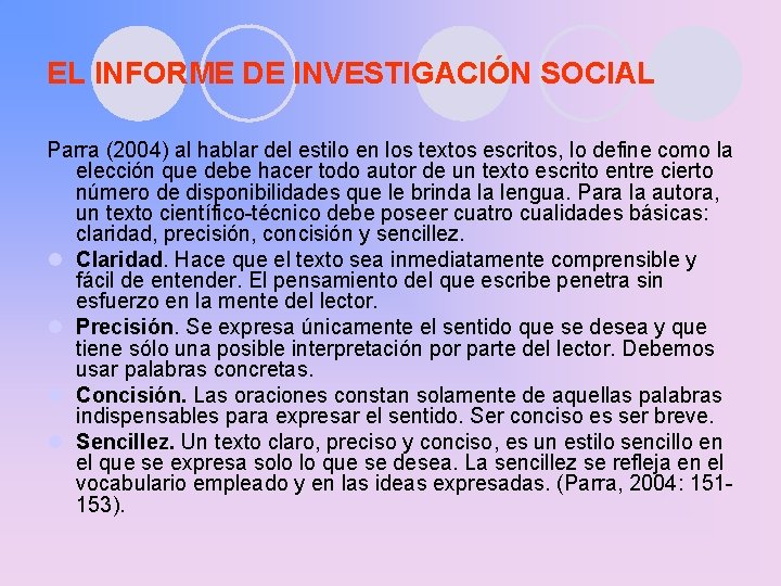 EL INFORME DE INVESTIGACIÓN SOCIAL Parra (2004) al hablar del estilo en los textos