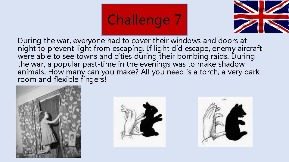 Challenge 7 During the war, everyone had to cover their windows and doors at