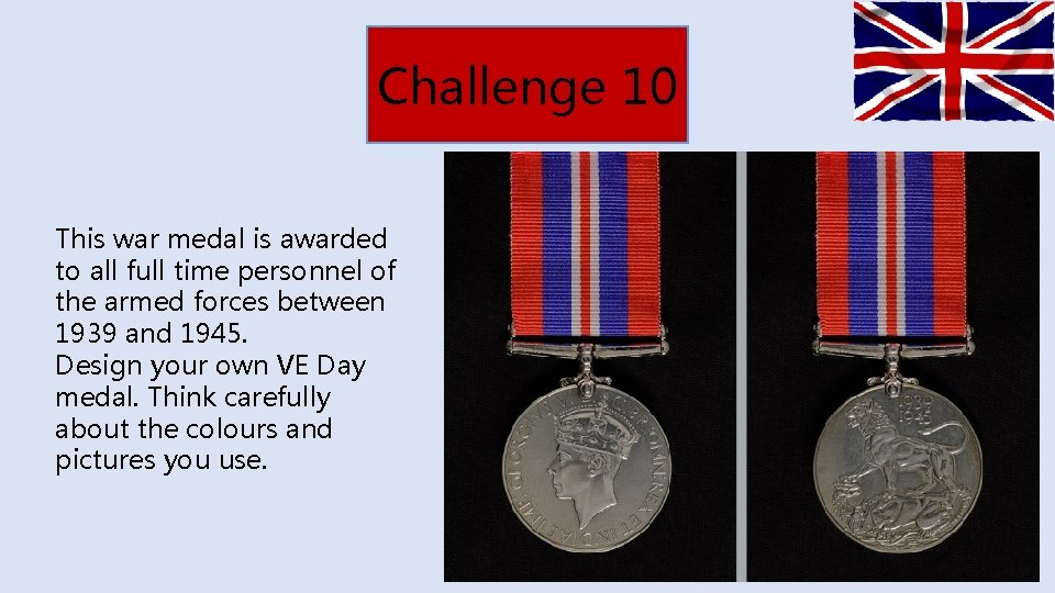 Challenge 10 This war medal is awarded to all full time personnel of the