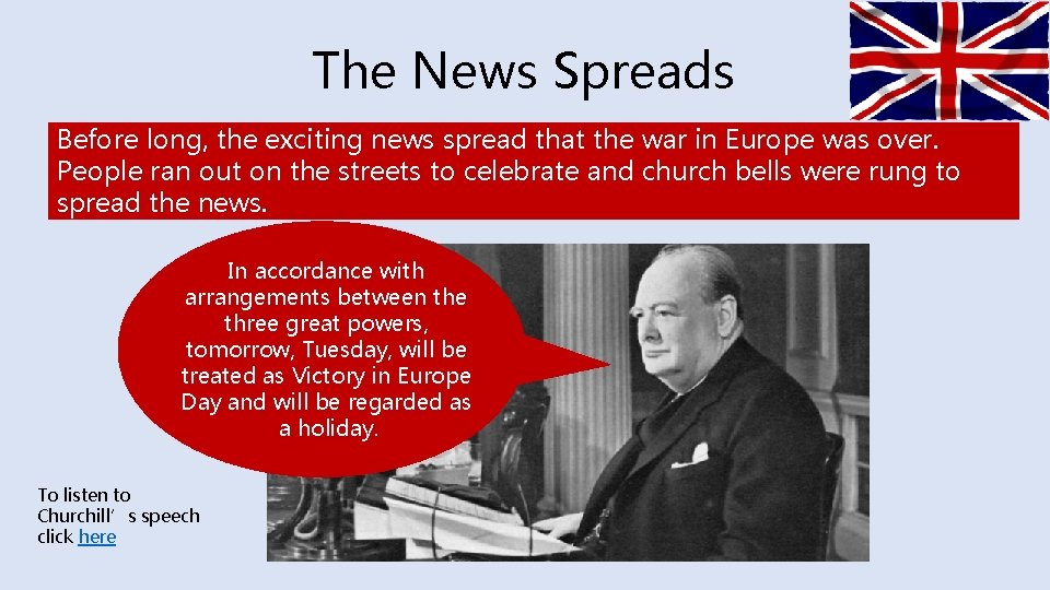 The News Spreads Before long, the exciting news spread that the war in Europe