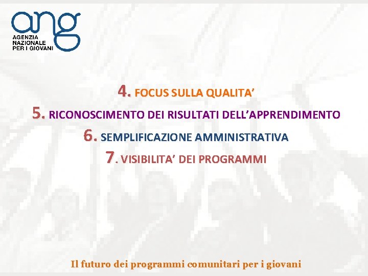 4. FOCUS SULLA QUALITA’ 5. RICONOSCIMENTO DEI RISULTATI DELL’APPRENDIMENTO 6. SEMPLIFICAZIONE AMMINISTRATIVA 7. VISIBILITA’