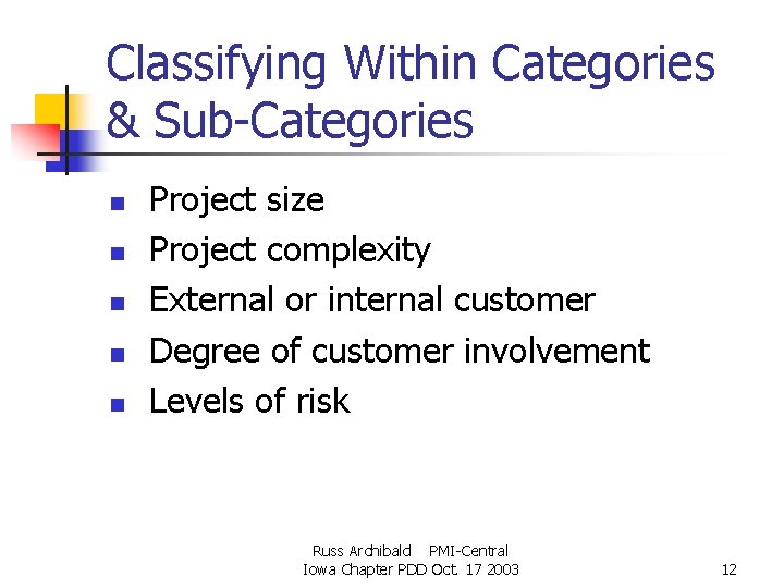 Classifying Within Categories & Sub-Categories n n n Project size Project complexity External or Classifying Within Categories & Sub-Categories n n n Project size Project complexity External or