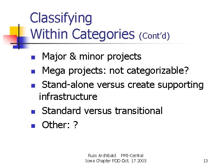 Classifying Within Categories n n n (Cont’d) Major & minor projects Mega projects: not Classifying Within Categories n n n (Cont’d) Major & minor projects Mega projects: not