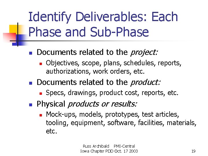 Identify Deliverables: Each Phase and Sub-Phase n Documents related to the project: n n Identify Deliverables: Each Phase and Sub-Phase n Documents related to the project: n n