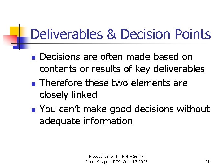 Deliverables & Decision Points n n n Decisions are often made based on contents Deliverables & Decision Points n n n Decisions are often made based on contents