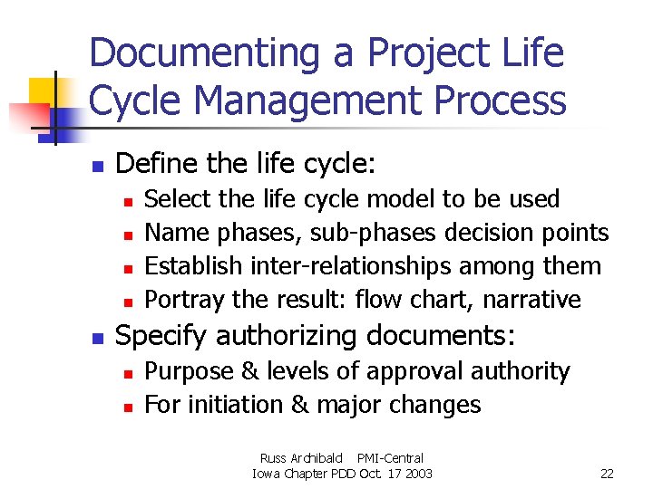 Documenting a Project Life Cycle Management Process n Define the life cycle: n n Documenting a Project Life Cycle Management Process n Define the life cycle: n n