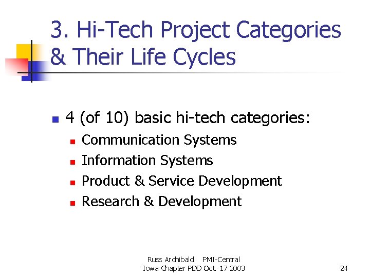 3. Hi-Tech Project Categories & Their Life Cycles n 4 (of 10) basic hi-tech 3. Hi-Tech Project Categories & Their Life Cycles n 4 (of 10) basic hi-tech