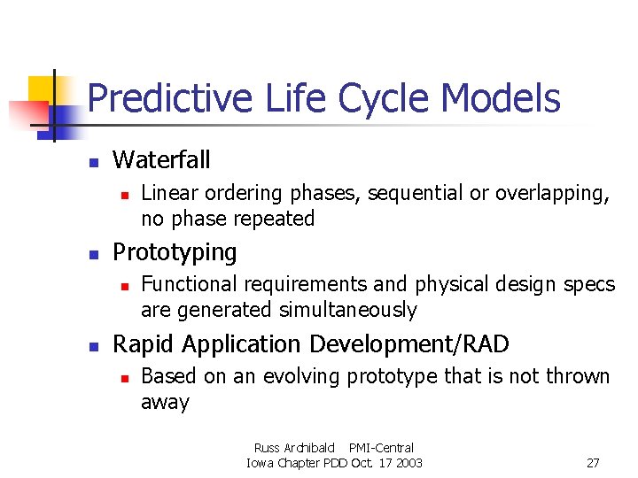 Predictive Life Cycle Models n Waterfall n n Prototyping n n Linear ordering phases, Predictive Life Cycle Models n Waterfall n n Prototyping n n Linear ordering phases,
