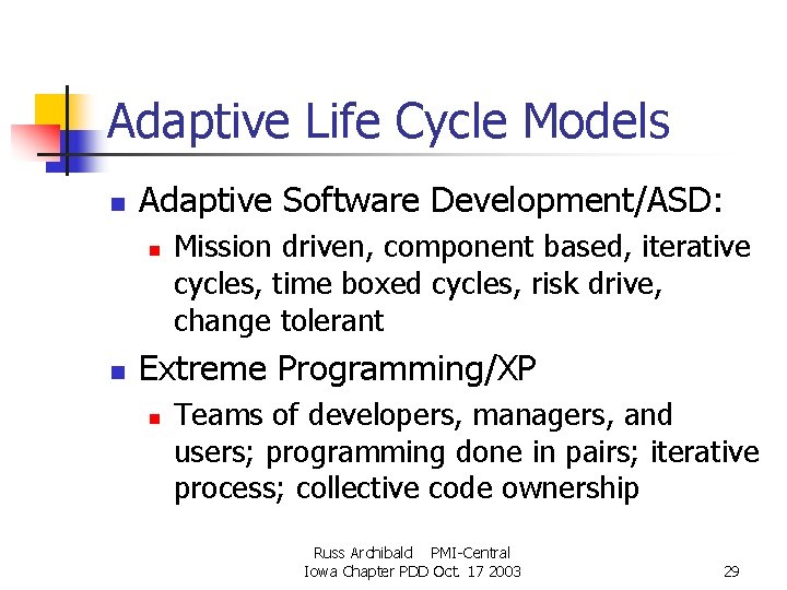 Adaptive Life Cycle Models n Adaptive Software Development/ASD: n n Mission driven, component based, Adaptive Life Cycle Models n Adaptive Software Development/ASD: n n Mission driven, component based,