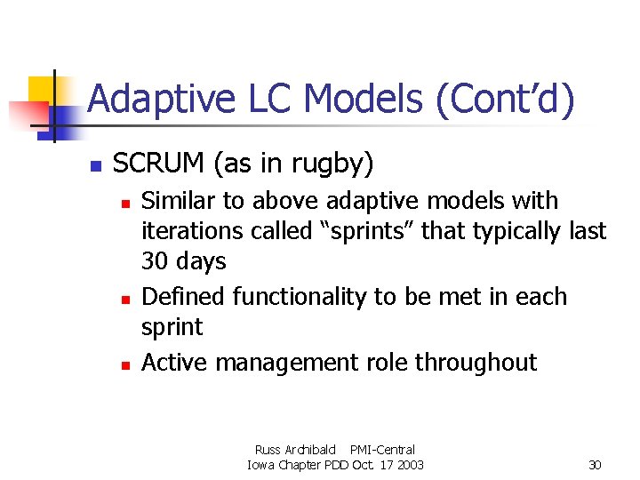Adaptive LC Models (Cont’d) n SCRUM (as in rugby) n n n Similar to Adaptive LC Models (Cont’d) n SCRUM (as in rugby) n n n Similar to