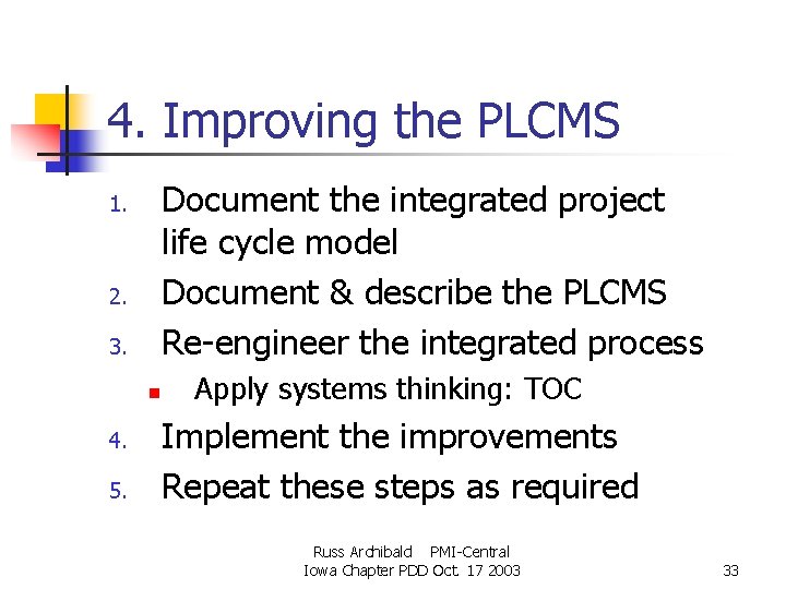 4. Improving the PLCMS Document the integrated project life cycle model Document & describe 4. Improving the PLCMS Document the integrated project life cycle model Document & describe