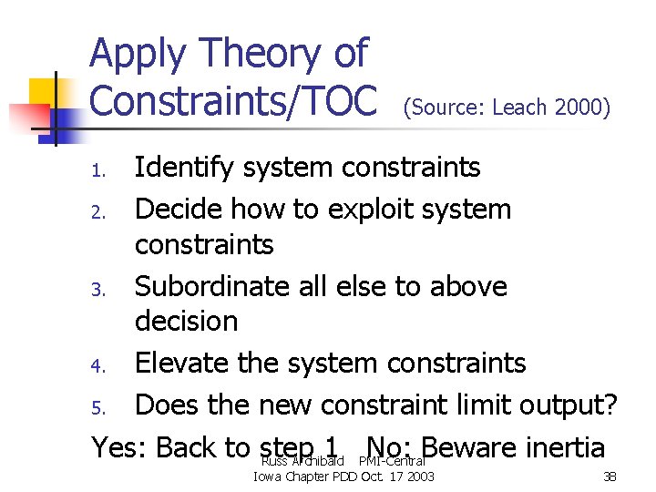 Apply Theory of Constraints/TOC (Source: Leach 2000) Identify system constraints 2. Decide how to Apply Theory of Constraints/TOC (Source: Leach 2000) Identify system constraints 2. Decide how to