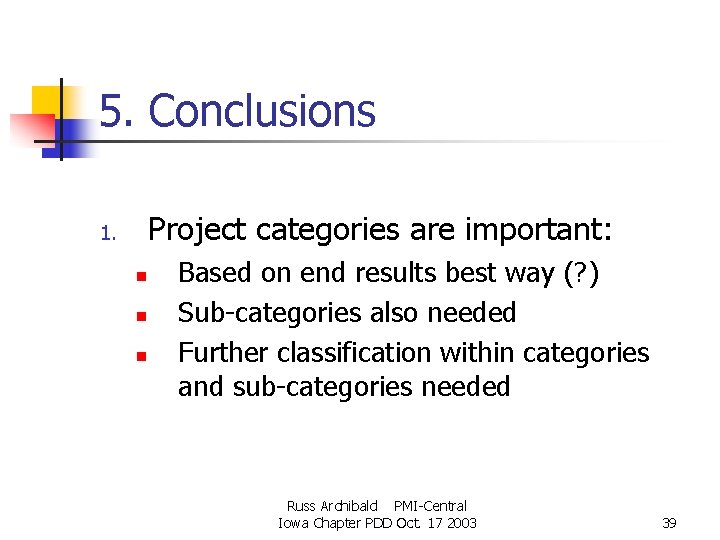 5. Conclusions Project categories are important: 1. n n n Based on end results 5. Conclusions Project categories are important: 1. n n n Based on end results