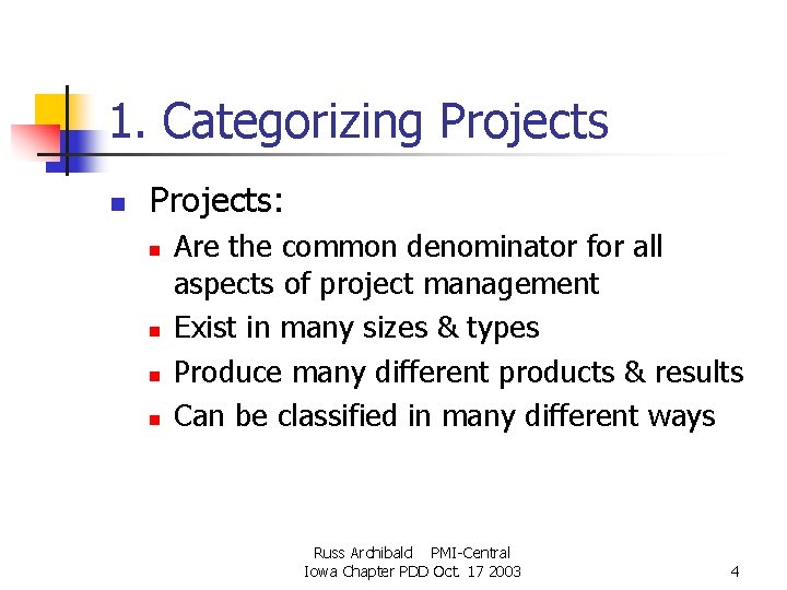 1. Categorizing Projects n Projects: n n Are the common denominator for all aspects 1. Categorizing Projects n Projects: n n Are the common denominator for all aspects