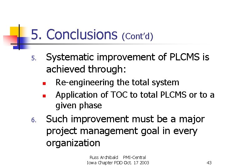 5. Conclusions Systematic improvement of PLCMS is achieved through: 5. n n 6. (Cont’d) 5. Conclusions Systematic improvement of PLCMS is achieved through: 5. n n 6. (Cont’d)