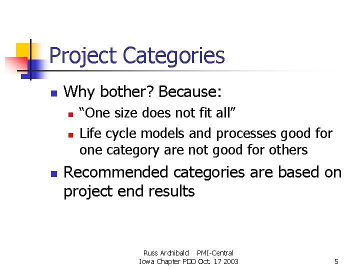 Project Categories n Why bother? Because: n n n “One size does not fit Project Categories n Why bother? Because: n n n “One size does not fit