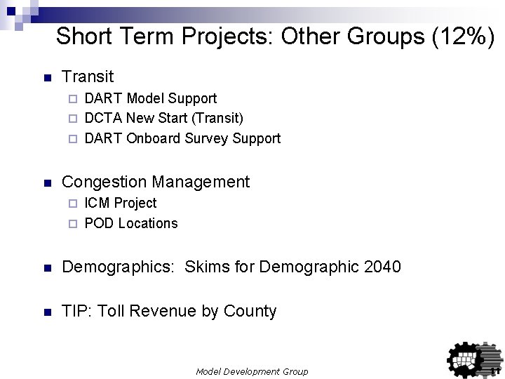 Short Term Projects: Other Groups (12%) n Transit DART Model Support ¨ DCTA New Short Term Projects: Other Groups (12%) n Transit DART Model Support ¨ DCTA New