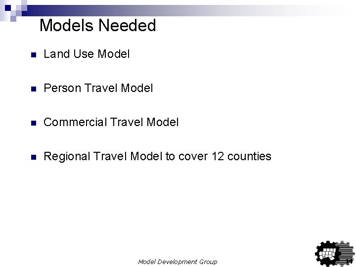 Models Needed n Land Use Model n Person Travel Model n Commercial Travel Model Models Needed n Land Use Model n Person Travel Model n Commercial Travel Model
