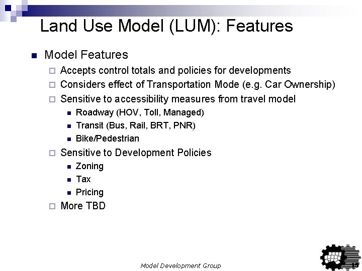 Land Use Model (LUM): Features n Model Features Accepts control totals and policies for Land Use Model (LUM): Features n Model Features Accepts control totals and policies for