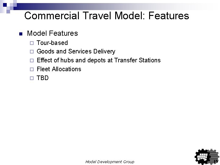 Commercial Travel Model: Features n Model Features ¨ ¨ ¨ Tour-based Goods and Services Commercial Travel Model: Features n Model Features ¨ ¨ ¨ Tour-based Goods and Services