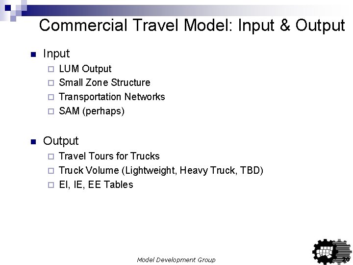 Commercial Travel Model: Input & Output n Input LUM Output ¨ Small Zone Structure Commercial Travel Model: Input & Output n Input LUM Output ¨ Small Zone Structure