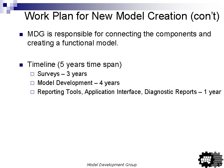 Work Plan for New Model Creation (con’t) n MDG is responsible for connecting the Work Plan for New Model Creation (con’t) n MDG is responsible for connecting the