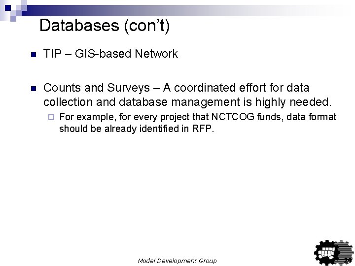 Databases (con’t) n TIP – GIS-based Network n Counts and Surveys – A coordinated Databases (con’t) n TIP – GIS-based Network n Counts and Surveys – A coordinated