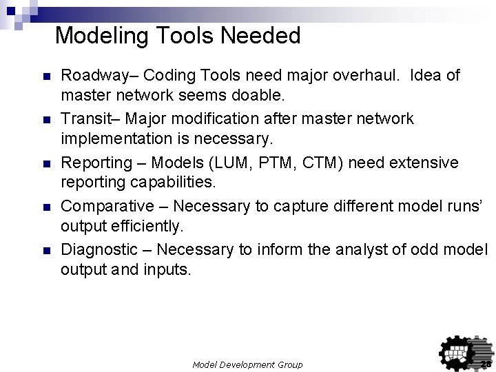 Modeling Tools Needed n n n Roadway– Coding Tools need major overhaul. Idea of Modeling Tools Needed n n n Roadway– Coding Tools need major overhaul. Idea of