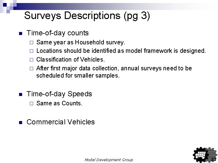 Surveys Descriptions (pg 3) n Time-of-day counts Same year as Household survey. ¨ Locations Surveys Descriptions (pg 3) n Time-of-day counts Same year as Household survey. ¨ Locations