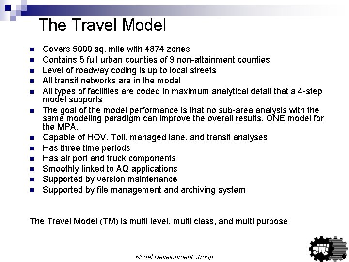 The Travel Model n n n Covers 5000 sq. mile with 4874 zones Contains The Travel Model n n n Covers 5000 sq. mile with 4874 zones Contains
