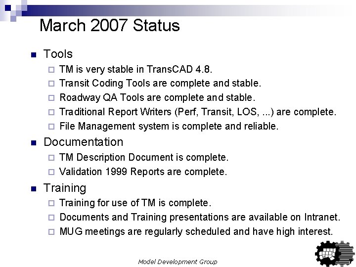 March 2007 Status n Tools ¨ ¨ ¨ n TM is very stable in March 2007 Status n Tools ¨ ¨ ¨ n TM is very stable in