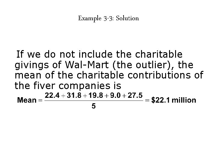 Example 3 -3: Solution If we do not include the charitable givings of Wal-Mart