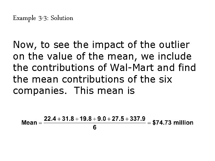 Example 3 -3: Solution Now, to see the impact of the outlier on the