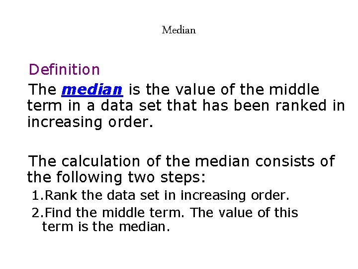 Median Definition The median is the value of the middle term in a data