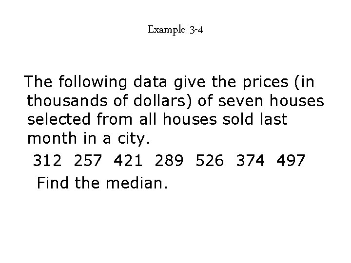 Example 3 -4 The following data give the prices (in thousands of dollars) of