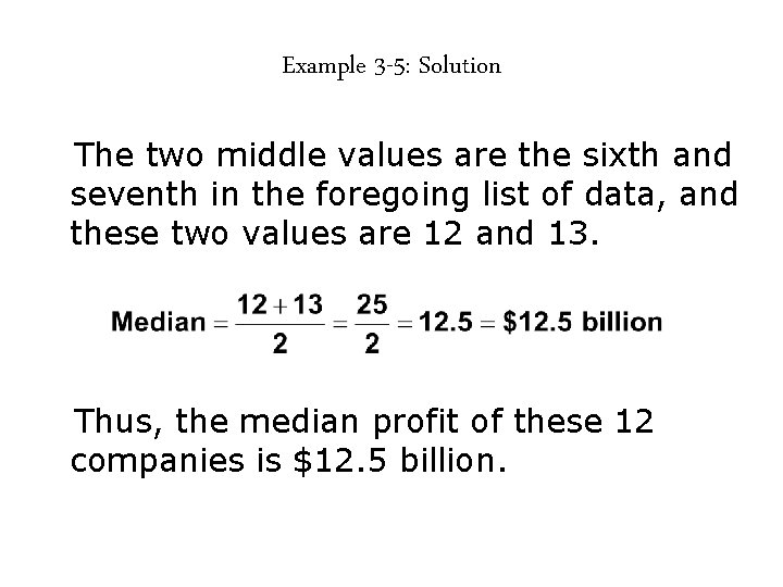 Example 3 -5: Solution The two middle values are the sixth and seventh in