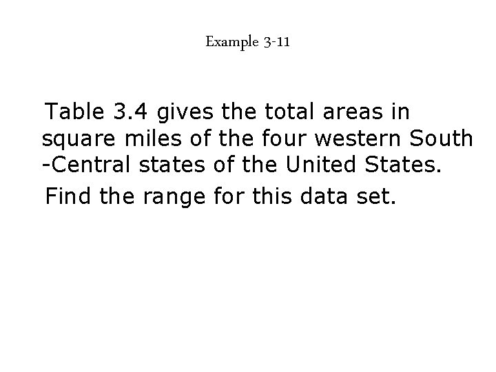 Example 3 -11 Table 3. 4 gives the total areas in square miles of
