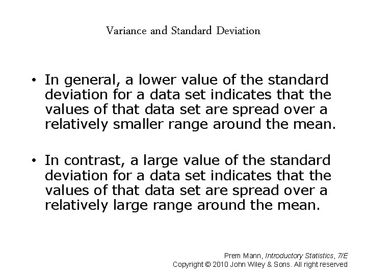 Variance and Standard Deviation • In general, a lower value of the standard deviation