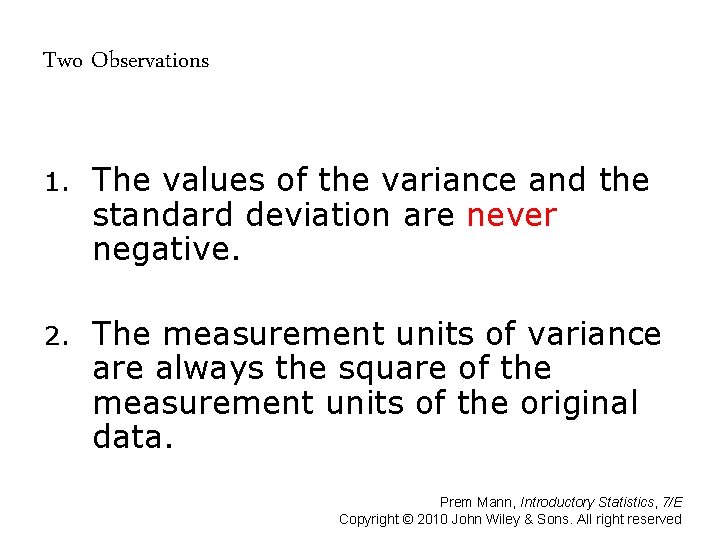 Two Observations 1. The values of the variance and the standard deviation are never