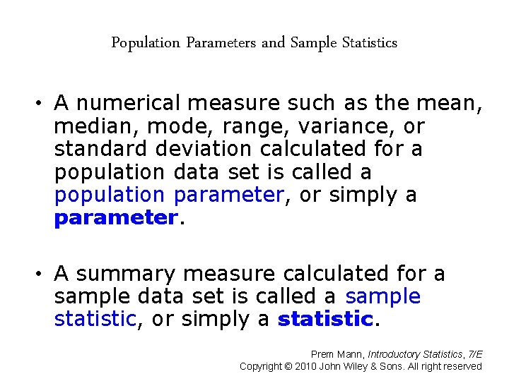 Population Parameters and Sample Statistics • A numerical measure such as the mean, median,